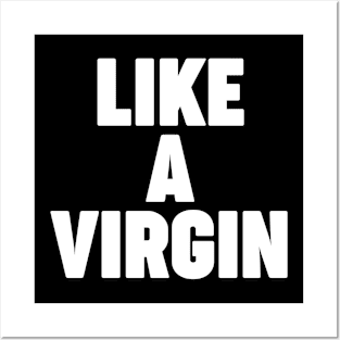 Like a virgin Posters and Art